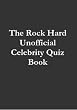 The Rock Hard Unofficial Celebrity Quiz Book