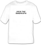 Sieze the bandwidth T-shirt