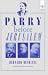 Parry Before Jerusalem: Studies of His Life and Music with Excerpts from His Published Writings