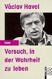 Versuch, in der Wahrheit zu leben. - Vaclav Havel