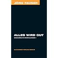 Alles wird gut. Gesammelte Erz�hlungen 1 - J�rg Fauser Edition Bd. 5