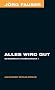 Alles wird gut. Gesammelte Erz�hlungen 1 - J�rg Fauser Edition Bd. 5