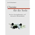 Chemie f�r die Seele. Psyche, Psychopharmaka und alternative Heilmethoden