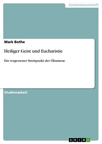 Heiliger Geist und Eucharistie: Ein vergessener Streitpunkt der Ökumene (German Edition)