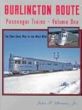  : Burlington Route Passenger Trains Volume 1: The Fleet Gives Way to the West Wind