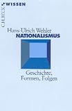 Nationalismus: Geschichte, Formen, Folgen - Hans-Ulrich Wehler