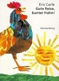 Gute Reise, bunter Hahn. ( Ab 2 J.).