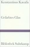 Gef&auml;rbtes Glas: Historische Gedichte - Griechisch und deutsch - Konstantin Kavafis