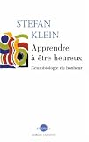 Apprendre à être heureux : Neurobiologie du bonheur