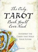 The Only Tarot Book You'll Ever Need: Interpret the Cards That Hold Your Future