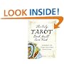 The Only Tarot Book You�ll Ever Need: Gain insight and truth to help explain the past, present, and future.