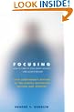 Focusing: How To Gain Direct Access To Your Body's Knowledge: How to Open Up Your Deeper Feelings and Intuition