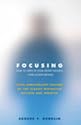Focusing: How to Open Up Your Deeper Feelings and Intuition