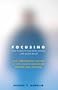 Focusing: How To Gain Direct Access To Your Body's Knowledge: How to Open Up Your Deeper Feelings and Intuition