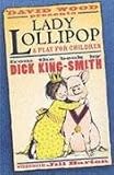 Lady Lollipop: A Play for Children - From the Book by Dick King-Smith Reviews
