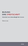 Produkt-Bild: Bildung - Eine Streitschrift. Abschied vom lebensl&auml;nglichen Lernen