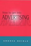 How to Get into Advertising (How to Get Into)