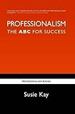 Professionalism : the ABC for success