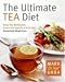 Books : The Ultimate Tea Diet: How Tea Can Boost Your Metabolism, Shrink Your Appetite, and Kick-Start Remarkable Weight Loss