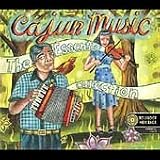 Cajun Music - the Essential Collection
