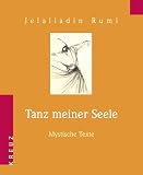 Tanz meiner Seele - Mystische Texte - Dschalaloddin Rumi, Dschalal ad-Din M. Rumi