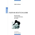Film in Deutschland: Geschichte und Geschichten seit 1895