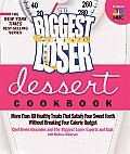 The Biggest Loser Dessert Cookbook: More than 80 Healthy Treats That Satisfy Your Sweet Tooth without Breaking Your Calorie Budget [Paperback]