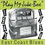 Play My Jukebox: East Coast Blues (1943-1954)