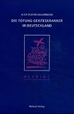 Die T�tung Geisteskranker in Deutschland - Alice Platen-Hallermund