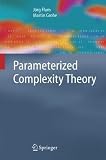 Parameterized Complexity Theory (E a T C S Monographs on Theoretical Computer Science)