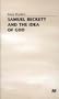 Samuel Beckett and the Idea of God