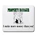 PROPERTY MANAGER I make more money than you! Mousepad
