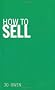 How to Sell: Sell Anything to Anyone