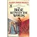 The House Between the Worlds