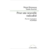 Pour une nouvelle radicalit�. Pouvoir et puissance en politiquepar Miguel Benasayag
