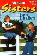 How to Hide a Horse (Full House Sisters)