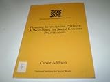 Planning investigative projects : a workbook for social services practitioners