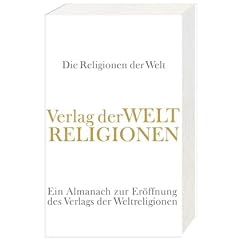 Die Religionen der Welt: Ein Almanach zur Er�ffnung des Verlags der Weltreligionen