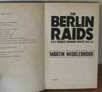 The Berlin Raids: Royal Air Force Bomber Command Winter, 1943-44