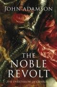 The Noble Revolt: The Overthrow of Charles I