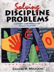 Solving Discipline Problems: Methods and Models for Todays Teachers, 4th Edition