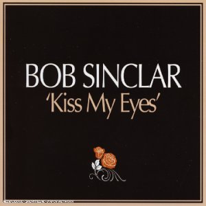Bob Sinclair - Kiss My Eyes - Maxi CD - Zortam Music
