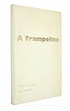 A trampoline : poems 1952-1964