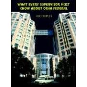 What Every Supervisor Must Know About Osha-Federal