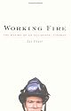 Working Fire: The Making of an Accidental Fireman