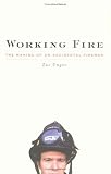 Working Fire: The Making of an Accidental Fireman