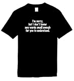 Best Price Funny T-Shirts (I'm sorry, but I don't know any words small enough for you to understand.) Humorous Slogans Comical Sayings Tee Shirt; Great Gift Ideas for Adults, Men, Women, Boys, Youth, & Teens, Collectible LOL Novelty Shirts