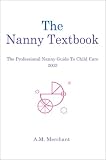 The Nanny Textbook: The Professional Nanny Guide to Child Care 2003