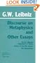 Discourse on Metaphysics and Other Essays: Discourse on Metaphysics, on the Ultimate Origination of Things, Preface to the New Essays, the Monadolog