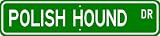 Polish Hound STREET SIGN ~ High Quality Aluminum ~ Dog Lover